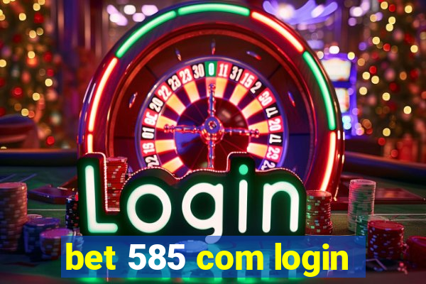 bet 585 com login